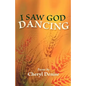 I Saw God Dancing - Paperback