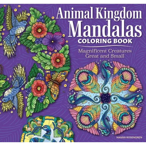Animal Kingdom Mandalas Coloring Book: Magnificent Creatures Great and Small - Paperback