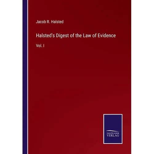 Halsted's Digest of the Law of Evidence: Vol. I - Paperback