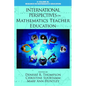 International Perspectives on Mathematics Teacher Education - Paperback