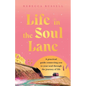 Life in the Soul Lane: A practical guide connecting you to your soul through the journey of life - Paperback