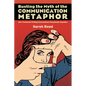 Busting the Myth of the Communication Metaphor: How Technical Writing Conventions Perpetuate Injustice - Paperback