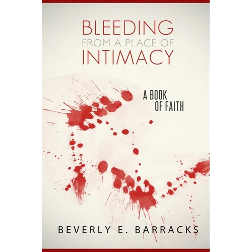 Bleeding From A Place Of Intimacy: A Book Of Faith - Paperback
