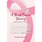 A Breast Cancer Journey: From There to Here - Paperback