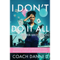 I Don't Do It All and Neither Should You: Aligning Your Calendar to Find Balance, Purpose, and Fulfillment - Paperback