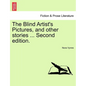 The Blind Artist's Pictures, and Other Stories ... Second Edition. - Paperback