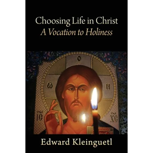 Choosing Life in Christ A Vocation to Holiness: A Retreat (Part of The Art of Spiritual Life Series) - Paperback