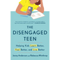 The Disengaged Teen: Helping Kids Learn Better, Feel Better, and Live Better - Paperback