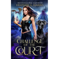 Challenge of the Court: An Urban Fantasy Novel - Paperback