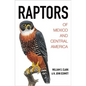Raptors of Mexico and Central America - Hardcover
