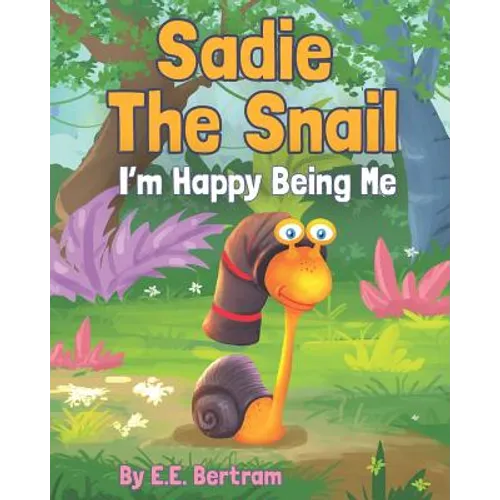 Sadie The Snail: I'm Happy Being Me - Paperback