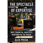 The Spectacle of Expertise: Why Financial Analysts Perform in the Media - Paperback