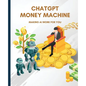ChatGPT Money Machine: Making AI Work for You - Paperback