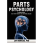 Parts Psychology: A Trauma-Based, Self-State Therapy for Emotional Healing - Paperback
