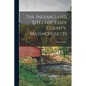 The Indian Land Titles of Essex County, Massachusetts - Paperback
