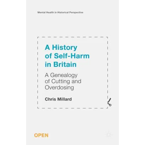 A History of Self-Harm in Britain: A Genealogy of Cutting and Overdosing - Hardcover