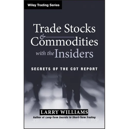 Trade Stocks and Commodities with the Insiders: Secrets of the Cot Report - Hardcover