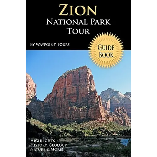 Zion National Park Tour Guide Book: Your Personal Tour Guide For Zion Travel Adventure! - Paperback