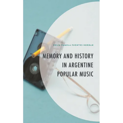 Memory and History in Argentine Popular Music - Hardcover