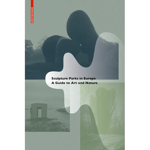 Sculpture Parks in Europe: A Guide to Art and Nature - Paperback