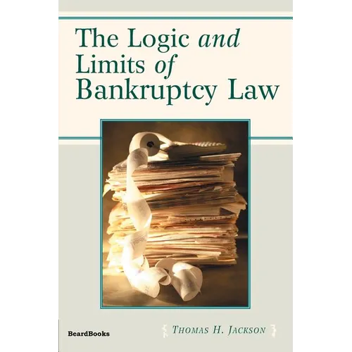 The Logic and Limits of Bankruptcy Law - Paperback
