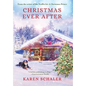 Christmas Ever After: A Heartfelt Christmas Romance From the Writer of the Netflix Hit A Christmas Prince - Hardcover