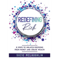 Redefining Rich: 8 Steps to Unlatch Emotions from Money and Create Wealth - Paperback