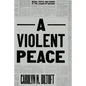 A Violent Peace: Media, Truth, and Power at the League of Nations - Hardcover