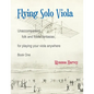 Flying Solo Viola, Unaccompanied Folk and Fiddle Fantasias for Playing Your Viola Anywhere, Book One - Paperback
