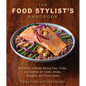 The Food Stylist's Handbook: Hundreds of Media Styling Tips, Tricks, and Secrets for Chefs, Artists, Bloggers, and Food Lovers - Paperback