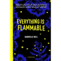 Everything Is Flammable - Hardcover