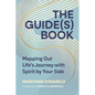 The Guide(s) Book: Mapping Out Life's Journey with Spirit by Your Side - Hardcover