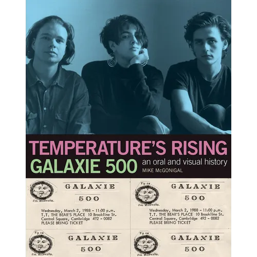 Galaxie 500: Temperature's Rising: An Oral and Visual History - Paperback