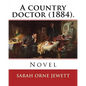 A country doctor (1884). By: Sarah Orne Jewett: Novel (Original Classics) - Paperback