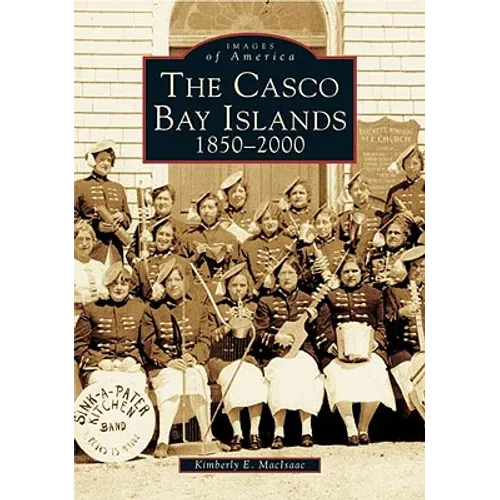 The Casco Bay Islands: 1850-2000 - Paperback