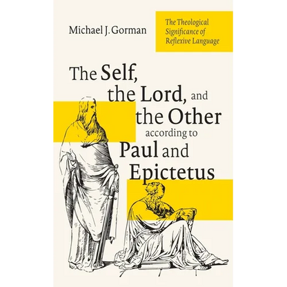 The Self, the Lord, and the Other According to Paul and Epictetus: The Theological Significance of Reflexive Language - Hardcover