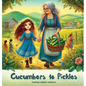 Cucumbers to Pickles - Hardcover