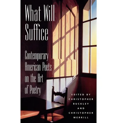 What Will Suffice: Contemporary American Poets on the Art of Poetry - Paperback