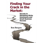 Finding Your Crack In The Market: Secrets to Marketing Niche Dominance and Small Business Success - Paperback