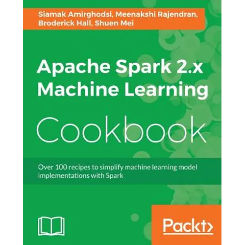 Apache Spark 2.x Machine Learning Cookbook - Paperback