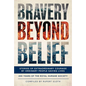 Bravery Beyond Belief: Stories of Extraordinary Courage by Ordinary People Saving Lives - Hardcover