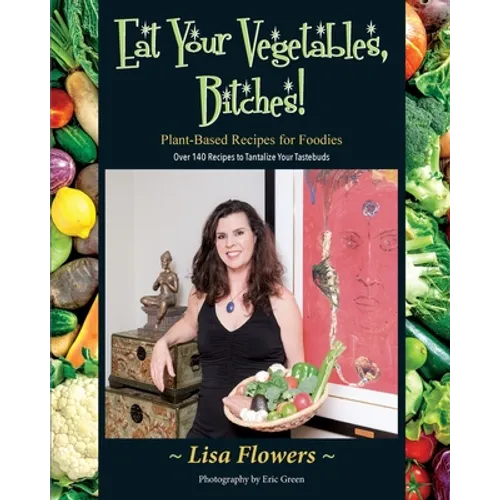 Eat Your Vegetables, Bitches! - Paperback