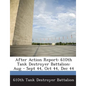 After Action Report: 610th Tank Destroyer Battalion: Aug - Sept 44, Oct 44, Dec 44 - Paperback