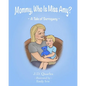 Mommy, Who Is Miss Amy?: A Tale of Surrogacy - Paperback
