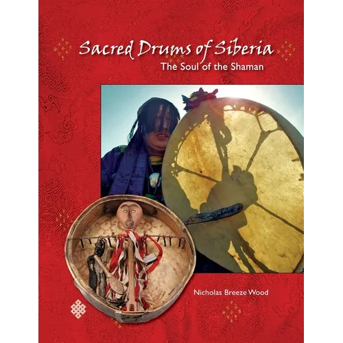 Sacred Drums of Siberia: The Soul of the Shaman - Paperback