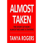 Almost Taken: The story of how I almost became a statistic - Paperback