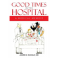 Good Times in the Hospital: A Medical Memoir - Paperback