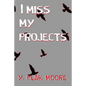 I Miss My Projects - Paperback