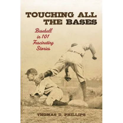 Touching All the Bases: Baseball in 101 Fascinating Stories - Hardcover
