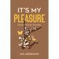 It's My Pleasure: Decolonizing Sex Positivity - Paperback